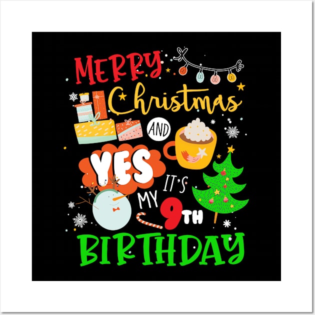 Merry Christmas And Yes It's My 9th Birthday, Christmas Wall Art by Everything for your LOVE-Birthday